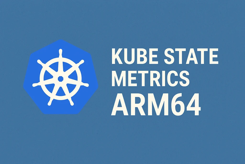 Kube State Metrics Arm64