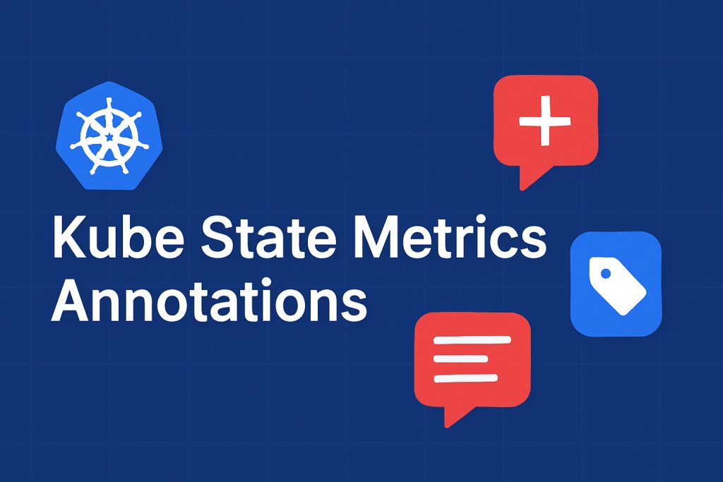 Why Kube State Metrics Annotations