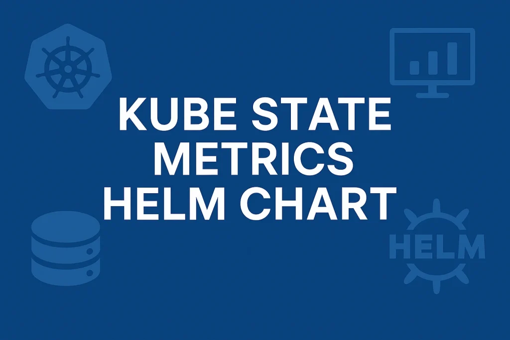Kube State Metrics Helm Chart